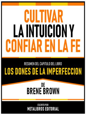 cover image of Cultivar La Intuicion Y Confiar En La Fe--Resumen Del Capitulo Del Libro Los Dones De La Imperfeccion De Brene Brown